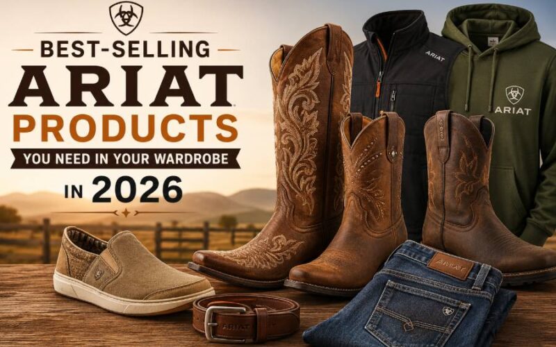 Best-Selling Ariat Products You Need in Your Wardrobe in 2026