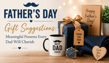 Father’s Day Gift Suggestions: Meaningful Presents Every Dad Will Cherish