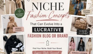 Niche Fashion Concepts That Can Evolve Into a Lucrative Fashion Blog or Brand